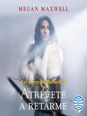 cover image of Las guerreras Maxwell, 7. Atrévete a retarme